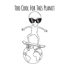Cool Alien Skateboarding on Earth – Funny "Too Cool for This Planet" Black and White Cartoon Illustration