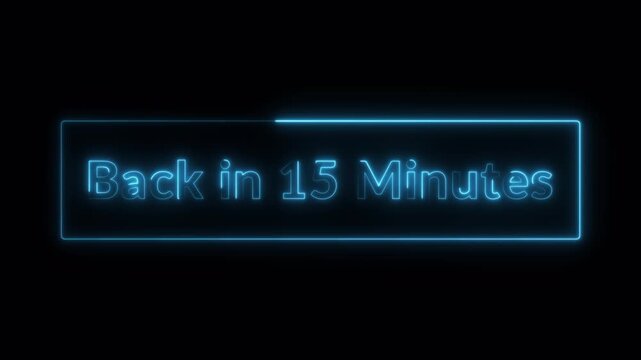 Back in 15 minutes neon message against a dark background for business communication use