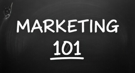 Fototapeta premium Marketing 101 chalkboard text simple business education concept graphic design
