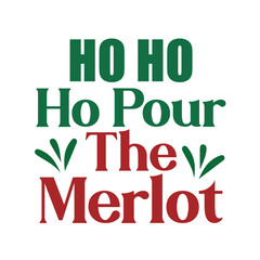 ho ho ho pour the merlot
