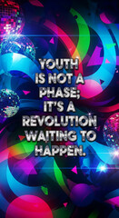 Ignite a movement with this vibrant quote about youth revolution featuring disco balls and energetic abstract shapes, perfect for empowering campaigns.