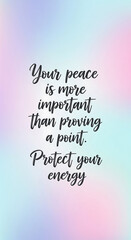 Inspirational message about protecting your peace and energy for a balanced, fulfilling life in a world that needs it