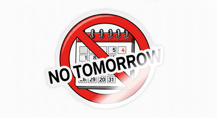 Urgent reminder to seize the day, with a bold 'No Tomorrow' message and calendar icon, perfect for motivational business content