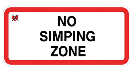 Bold "No Simping Zone" sign with a crossed-out heart symbol, creating a humorous and direct message about boundaries