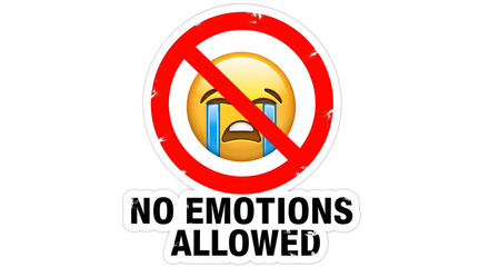 Emoji crying face crossed out with red circle, message 'No Emotions Allowed' on white background, perfect for social commentary