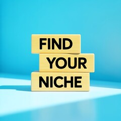 Wooden blocks stacked with the words find your niche against a vibrant blue background, symbolizing business strategy, market positioning, and targeted marketing efforts