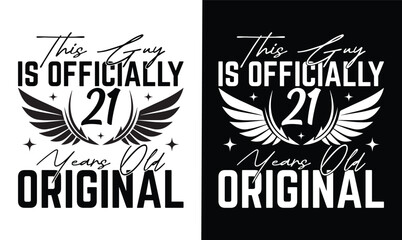 this guy is officially 21 years old original t shirt design