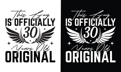 this guy is officially 30 years old original t shirt design