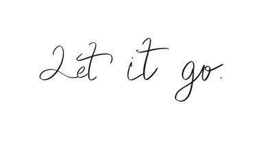 Let it go text font calligraphy hand written lettering script black color object icon let it go freedom releasing inspiration celebration motivation quote happiness peace let it go success business 
