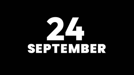 Bold text animation showing the date 24 September on a dark background. Perfect for use in event announcements, calendar reminders, schedules, and digital presentations.