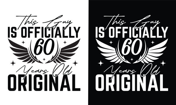 this guy is officially 60 years old original t shirt design