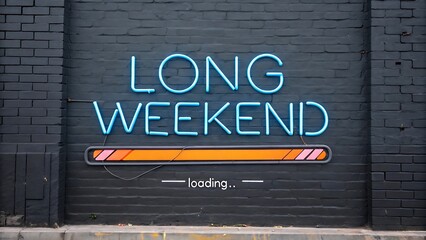 Neon sign on a brick wall reads long weekend with loading bar graphic