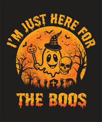 I am just here for the Boos, Halloween t-shirt design