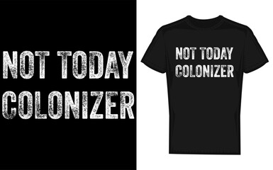 Empowering black history and indigenous peoples pride with a bold not today colonizer silhouette design