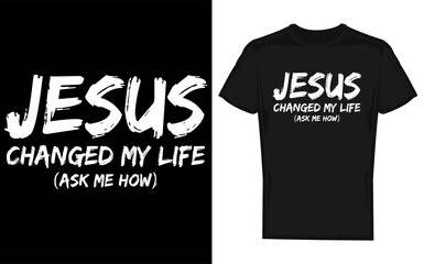 Inspirational christian message jesus changed my life ask me how presented as a bold silhouette symbolizing faith and personal transformation