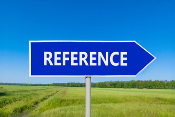 References or reference symbol. Concept word Reference on beautiful blue road sign. Beautiful blue sky green grass forest peaceful nature background Business references or reference concept Copy space