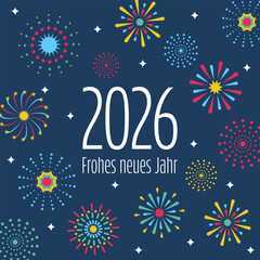 2026 Frohes neues Jahr - Schriftzug in deutscher Sprache. Quadratische Neujahrskarte mit buntem Feuerwerk auf blauem Hintergrund.
