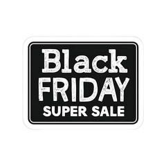 A retro - styled promotional sign advertising a ' Black Friday Super Sale ' with bold white lettering on a white background