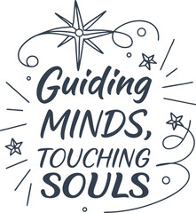 Guiding Minds Touching Souls Hand Lettering with Stars and Swirls Illustration