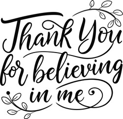 Fototapeta premium Elegant Thank You for Believing in Me Script with Floral Accents