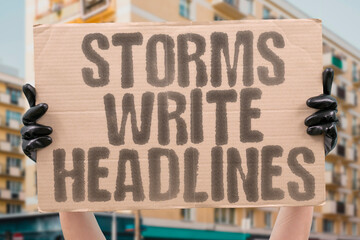 “Storms Write Headlines” Disaster becomes routine, scrolling past screens daily.
STORM....