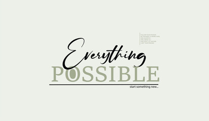 Inspiring typography featuring the phrase everything is possible in elegant script and bold sans serif fonts