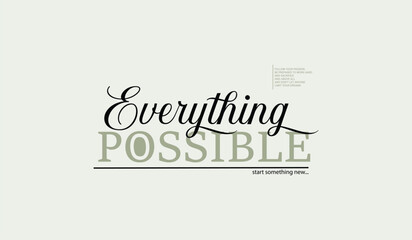 Inspirational typography featuring the phrase everything possible in elegant script and bold block letters