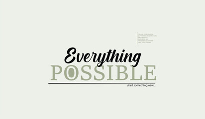 Inspirational typography quote everything is possible written in elegant black script and bold gray letters