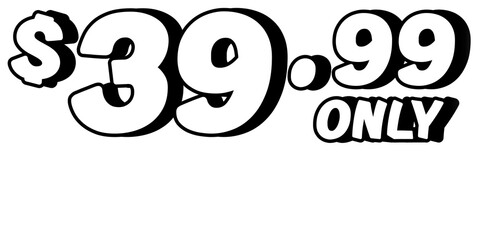 Promotional price text showing $39.99 Only in bold white on transparent background. Perfect for advertising, sale banners, product promotion, discount labels, retail marketing, and e-commerce designs