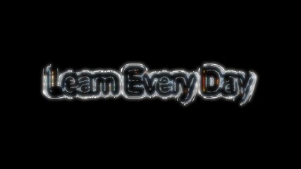  The words "Learn Every Day" in a futuristic, metallic 3D font, outlined with a vibrant white light, against a pitch-black background.

