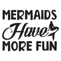 Mermaids have more fun design