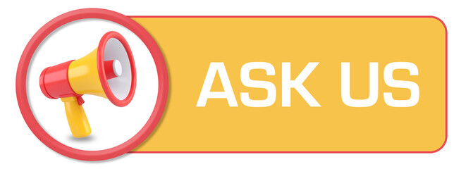 Ask Us Loudspeaker 3D Orange Yellow Horizontal Text Box 