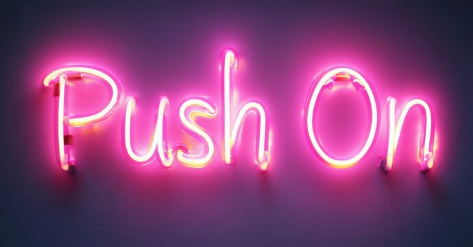 Bright pink neon sign displays words Push On against dark purple wall. Simple message, vibrant glow, modern aesthetic.