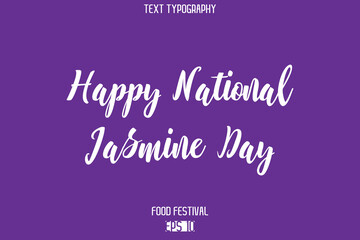 Happy National Jasmine Day  Stylish Cursive Text Typescript Lettering -Food Festival Name