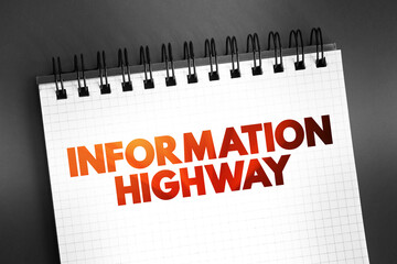 Information Highway - telecommunications infrastructure used for widespread and usually rapid...