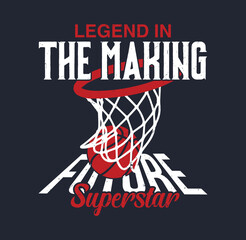 Legend in the Making – Future Superstar Basketball T-Shirt, Sport typography, t-shirt graphics, poster, banner, flyer, print and postcard