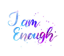 I am enough -  inspirational handwritten modern watercolor calligraphy lettering. Blue and purple colored. Template typography for t-shirt, prints, banners, badges, posters, postcards, etc.