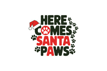 Here Comes Santa Paws design Vector