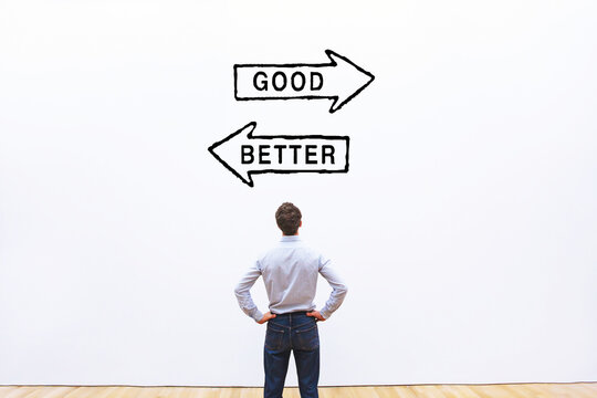 good vs better comparison concept, optimization and improvement, business man looking at arrows on white wall