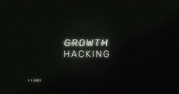 Displaying glitch-style text GROWTH HACKING flickering on digital screen, with code 11 001