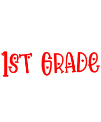 First Grade 1st Grade back to school typography clip art design on plain white transparent isolated background for card, shirt, hoodie, sweatshirt, apparel, tag, mug, icon, poster or badge