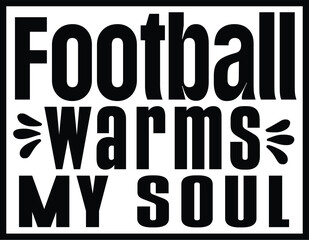Football Warms My Soul Svg T-shirt Design