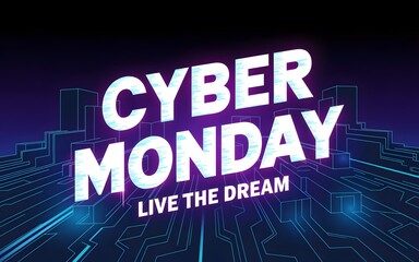 Cyber monday futuristic cityscape with glowing neon lights and circuit board pattern, live the dream slogan