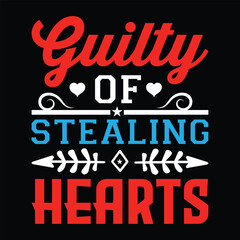 Guilty of Stealing Hearts. T-shirt Design. Vector Illustration.