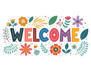 Colorful Floral Welcome Design with Vibrant Flowers and Playful Typography on Transparent Background