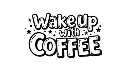 Wake up with coffee vector graphic design for coffee lovers and morning motivation art