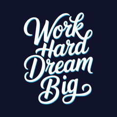 Work Hard Dream Big Motivational Typography