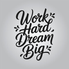Work Hard Dream Big Motivational Typography