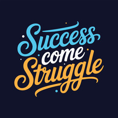 Success Comes With Struggle Motivational Phrase