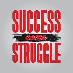 Success Comes Struggle Motivational Typography
